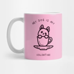 My Dog Is My Valentine Mug